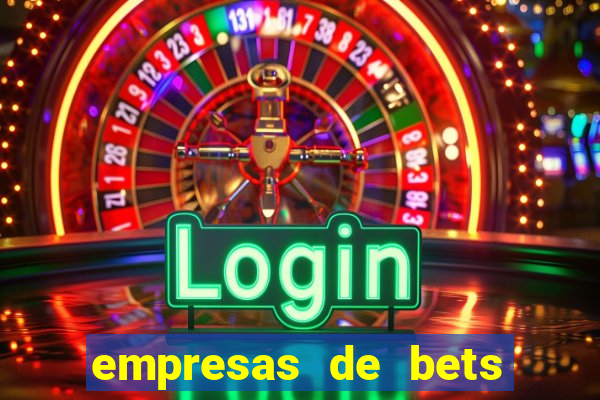 empresas de bets no brasil